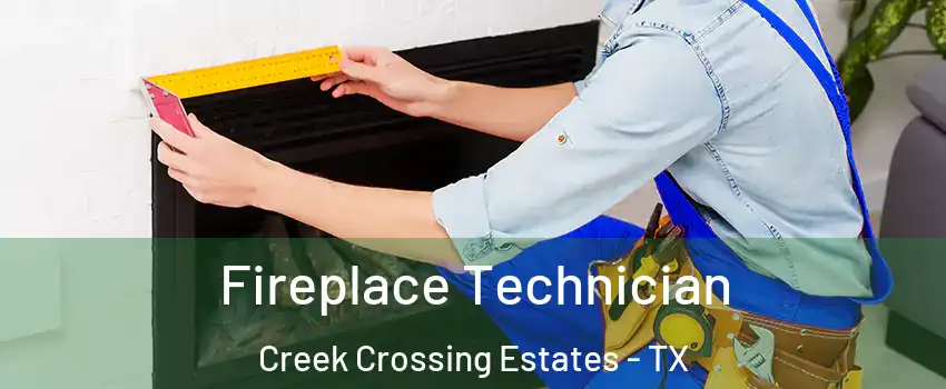 Fireplace Technician Creek Crossing Estates - TX