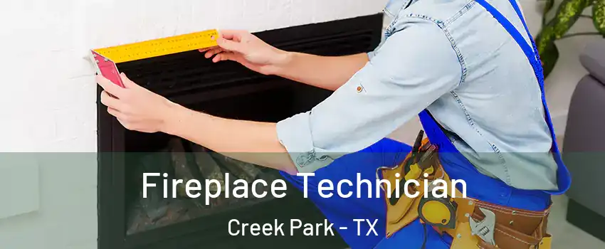 Fireplace Technician Creek Park - TX