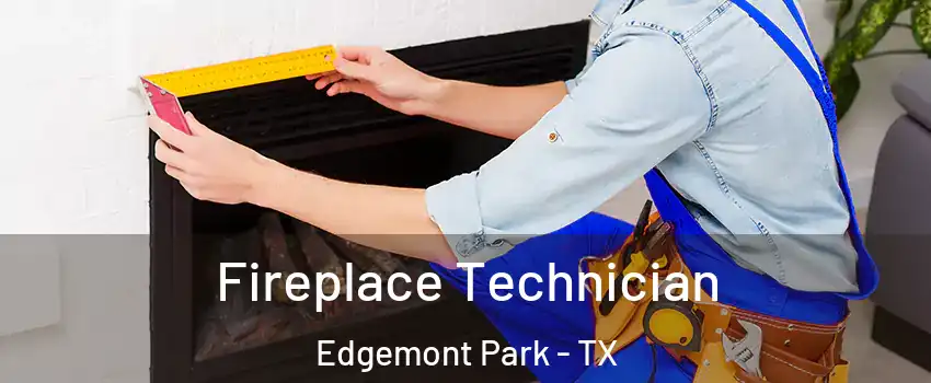 Fireplace Technician Edgemont Park - TX