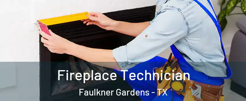 Fireplace Technician Faulkner Gardens - TX