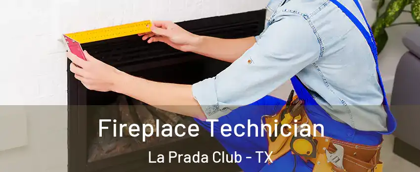 Fireplace Technician La Prada Club - TX