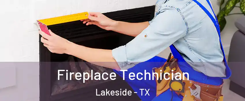 Fireplace Technician Lakeside - TX