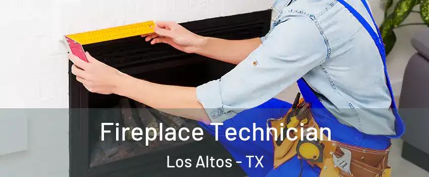 Fireplace Technician Los Altos - TX
