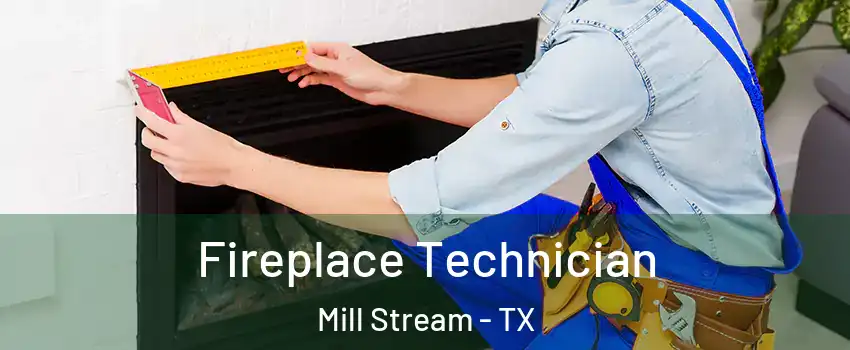 Fireplace Technician Mill Stream - TX