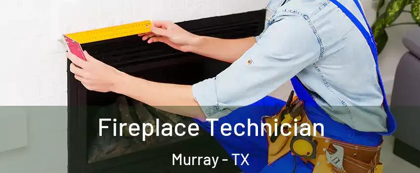 Fireplace Technician Murray - TX