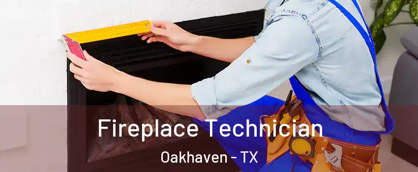 Fireplace Technician Oakhaven - TX