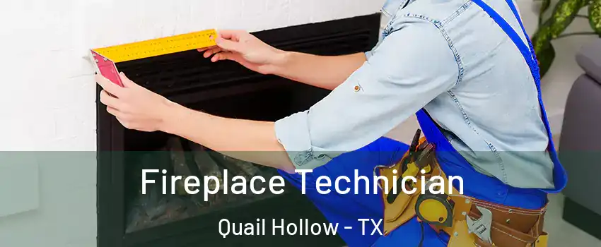Fireplace Technician Quail Hollow - TX