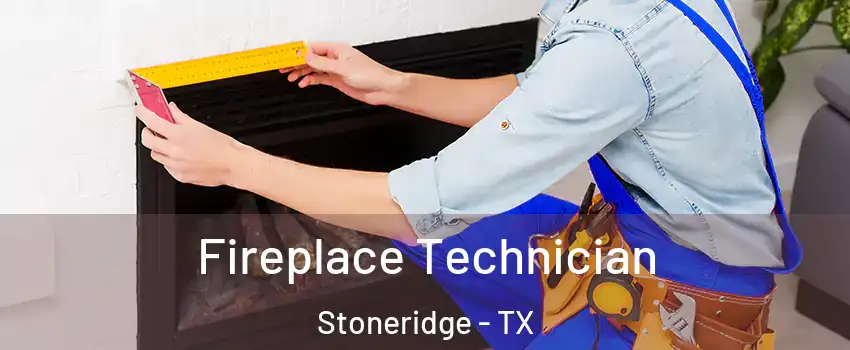 Fireplace Technician Stoneridge - TX