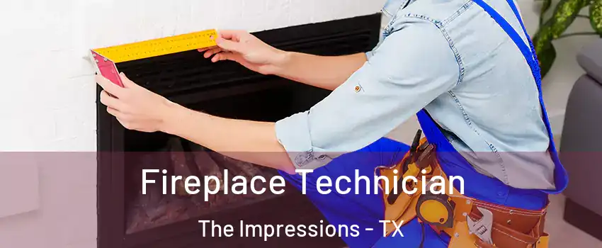 Fireplace Technician The Impressions - TX