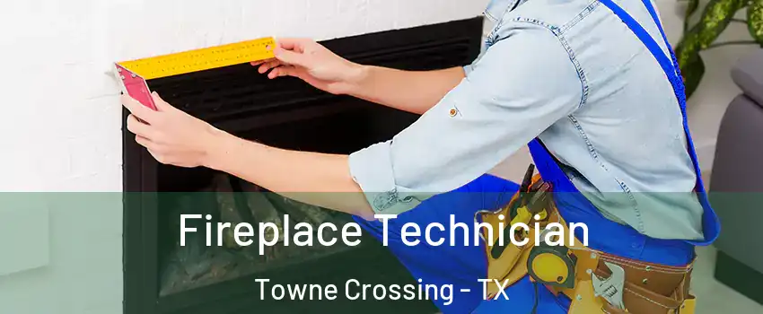 Fireplace Technician Towne Crossing - TX