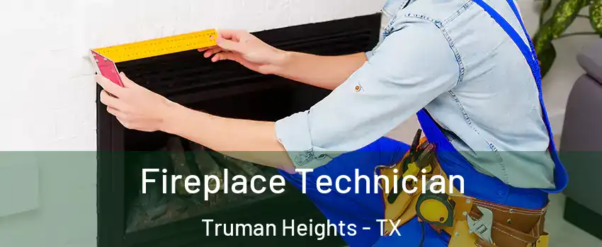 Fireplace Technician Truman Heights - TX