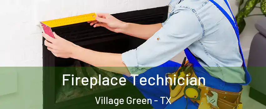 Fireplace Technician Village Green - TX