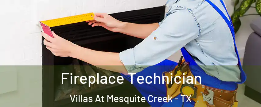 Fireplace Technician Villas At Mesquite Creek - TX