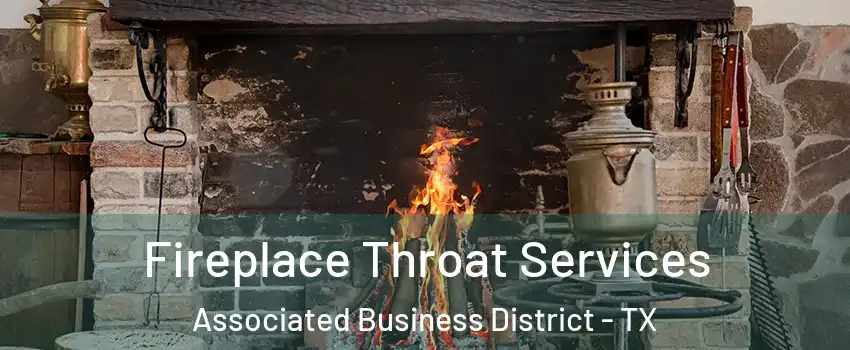 Fireplace Throat Services Associated Business District - TX