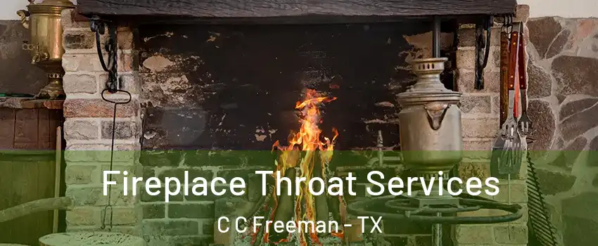 Fireplace Throat Services C C Freeman - TX