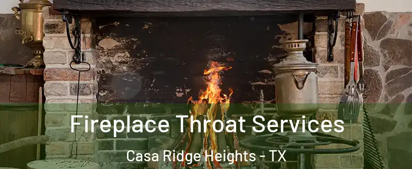 Fireplace Throat Services Casa Ridge Heights - TX