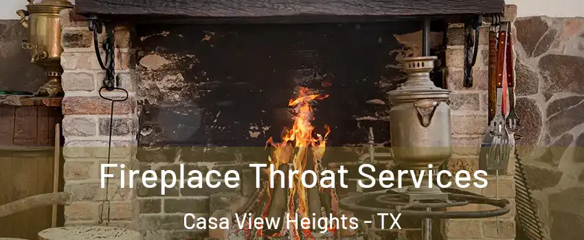 Fireplace Throat Services Casa View Heights - TX