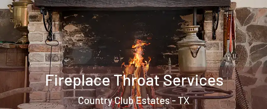 Fireplace Throat Services Country Club Estates - TX