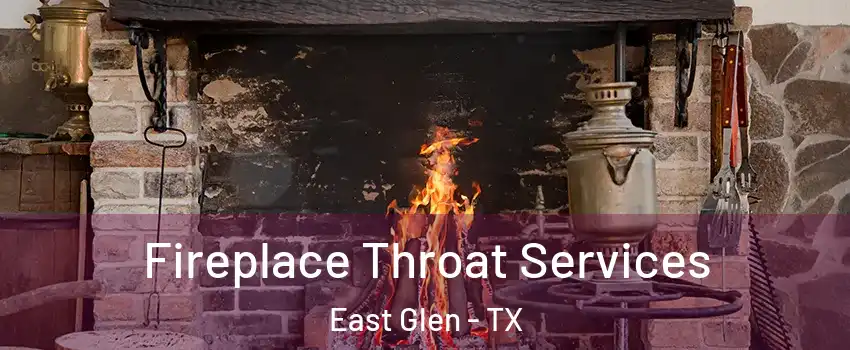 Fireplace Throat Services East Glen - TX