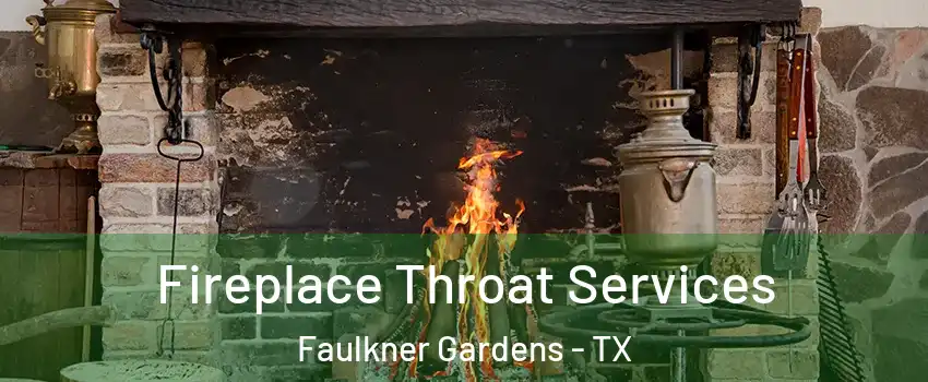 Fireplace Throat Services Faulkner Gardens - TX