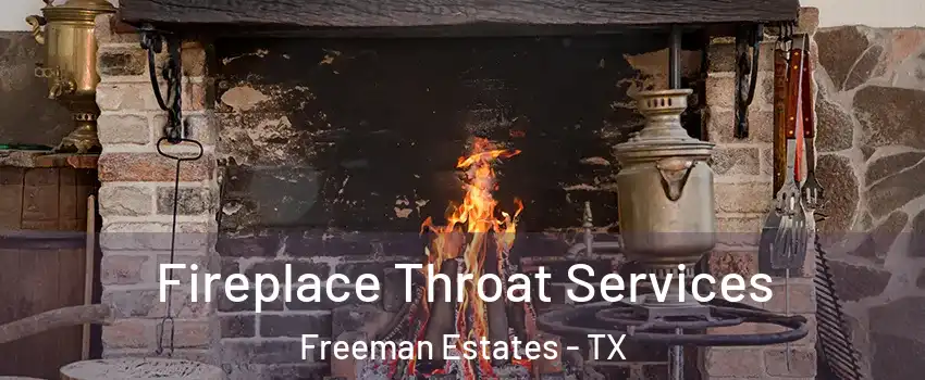 Fireplace Throat Services Freeman Estates - TX