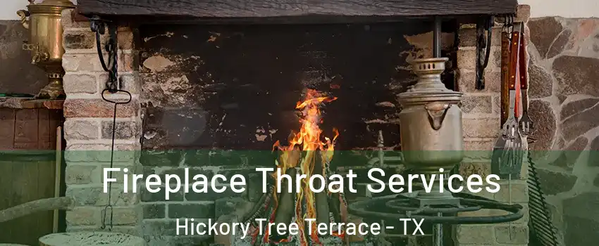 Fireplace Throat Services Hickory Tree Terrace - TX