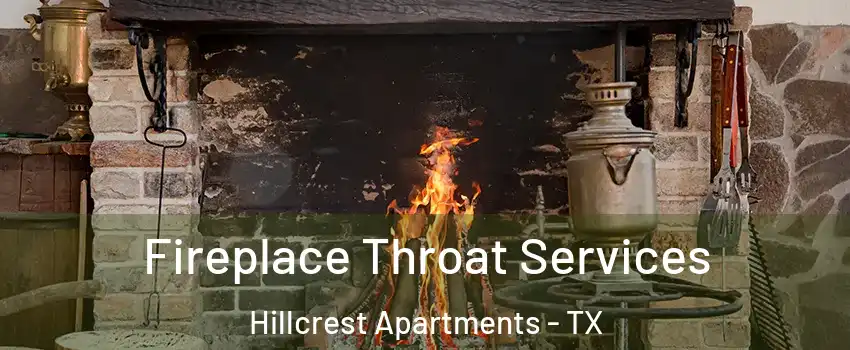 Fireplace Throat Services Hillcrest Apartments - TX