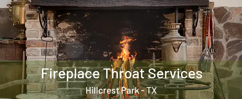 Fireplace Throat Services Hillcrest Park - TX