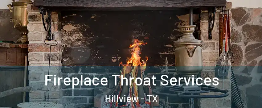 Fireplace Throat Services Hillview - TX
