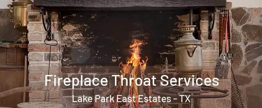 Fireplace Throat Services Lake Park East Estates - TX