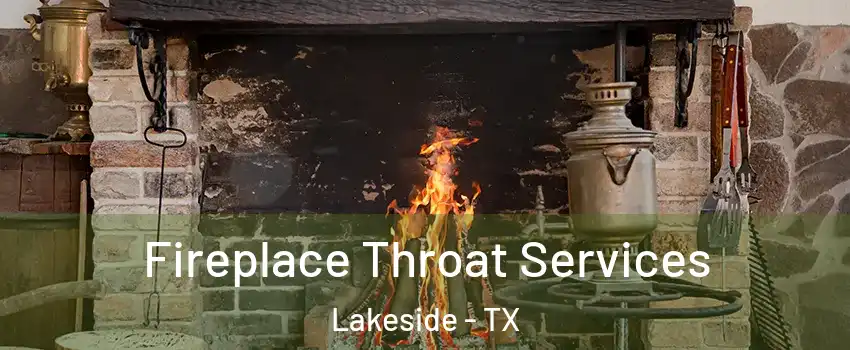 Fireplace Throat Services Lakeside - TX