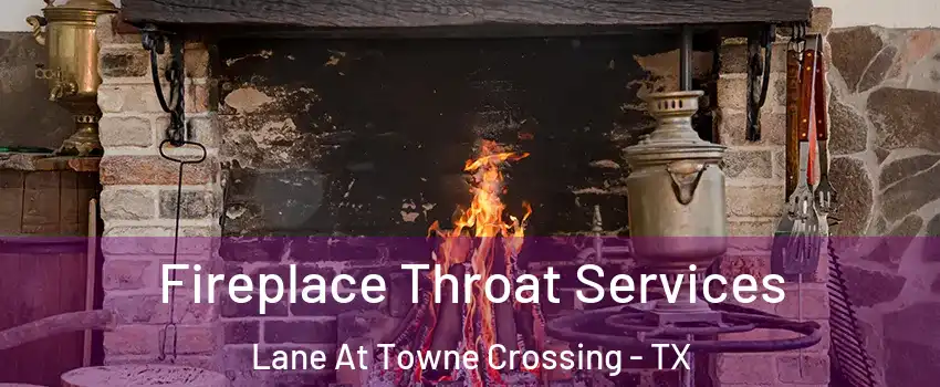 Fireplace Throat Services Lane At Towne Crossing - TX