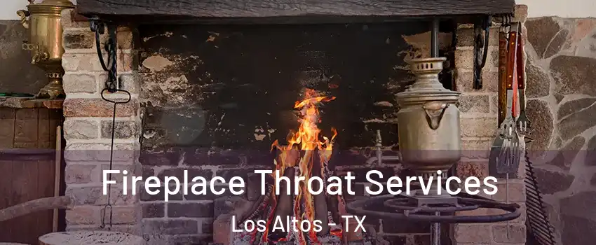 Fireplace Throat Services Los Altos - TX