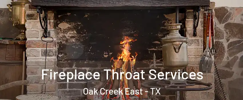 Fireplace Throat Services Oak Creek East - TX