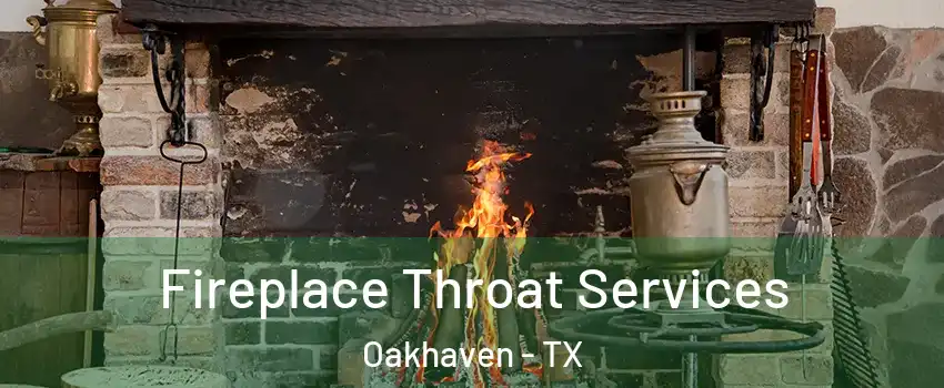 Fireplace Throat Services Oakhaven - TX