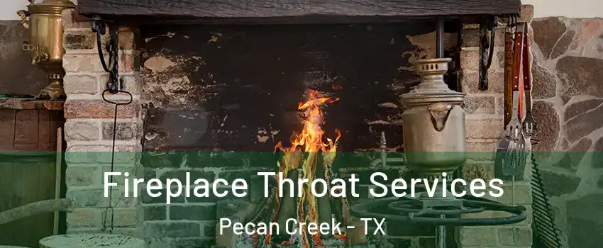 Fireplace Throat Services Pecan Creek - TX