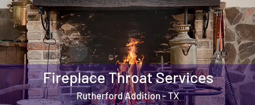 Fireplace Throat Services Rutherford Addition - TX