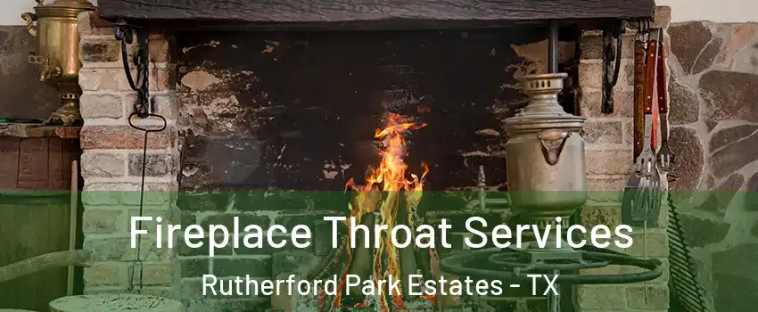 Fireplace Throat Services Rutherford Park Estates - TX