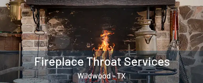 Fireplace Throat Services Wildwood - TX