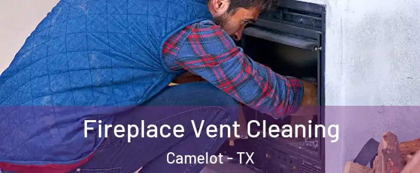 Fireplace Vent Cleaning Camelot - TX