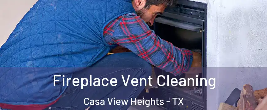 Fireplace Vent Cleaning Casa View Heights - TX