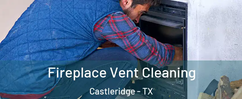 Fireplace Vent Cleaning Castleridge - TX