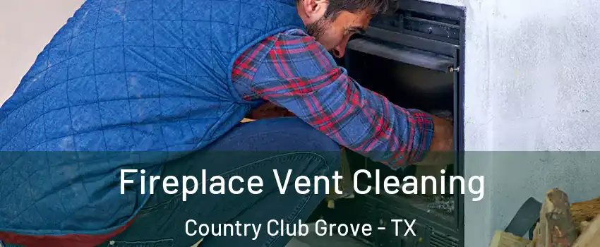 Fireplace Vent Cleaning Country Club Grove - TX