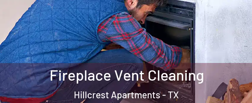 Fireplace Vent Cleaning Hillcrest Apartments - TX