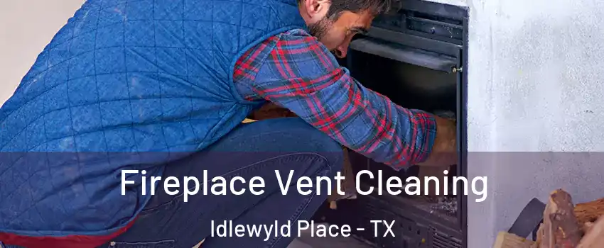 Fireplace Vent Cleaning Idlewyld Place - TX