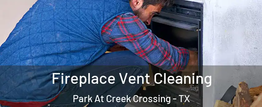 Fireplace Vent Cleaning Park At Creek Crossing - TX