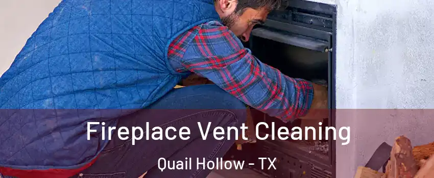 Fireplace Vent Cleaning Quail Hollow - TX
