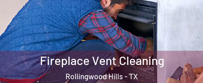 Fireplace Vent Cleaning Rollingwood Hills - TX