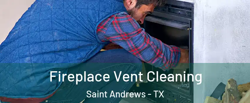 Fireplace Vent Cleaning Saint Andrews - TX
