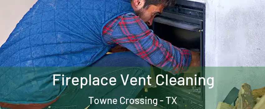 Fireplace Vent Cleaning Towne Crossing - TX